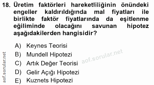 18. soru: Uretim faktörleri hareketliliğinin önündeki engeller kaldırıldığında mal fiyatları ile birlikte faktör fiyatlarında d…