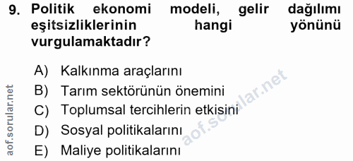 9. soru: Politik ekonomi modeli, gelir dağılımı eşitsizliklerinin hangi yönünü vurgulamaktadır? A) Kalkınma araçlarını lar.net…
