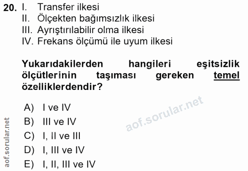 20. soru: 1. Transfer ilkesi II. Ölçekten bağımsızlık ilkesi III. Ayrıştırılabilir olma ilkesi IV. Frekans ölçümü ile uyum ilke…