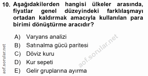 10. soru: Aşağıdakilerden hangisi ülkeler arasında, fiyatlar genel düzeyindeki farklılaşmayı ortadan kaldırmak amacıyla kullanı…