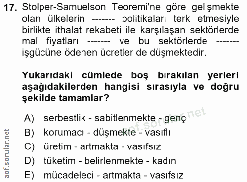 17. soru: Stolper-Samuelson Teoremi'ne göre gelişmekte olan ülkelerin --- politikaları terk etmesiyle birlikte ithalat rekabeti…