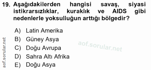 19. soru: Aşağıdakilerden hangisi savaş, siyasi istikrarsızlıklar, kuraklık ve AIDS gibi nedenlerle yoksulluğun arttığı bölgedi…