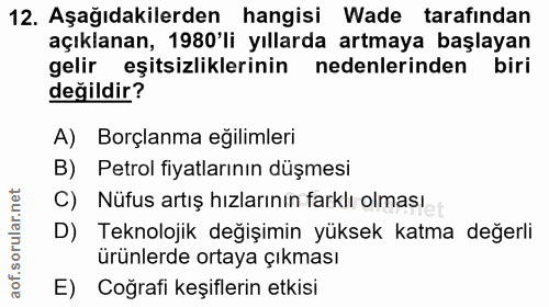 12. soru: Aşağıdakilerden hangisi Wade tarafindan açıklanan, 1980'li yıllarda artmaya başlayan gelir eşitsizliklerinin nedenler…