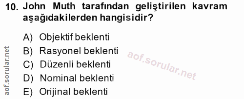 10. soru: John Muth tarafından geliştirilen kavram aşağıdakilerden hangisidir? A) Objektif beklenti B) Rasyonel beklenti C) Düz…