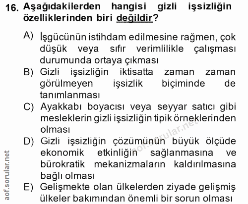 16. soru: Aşağıdakilerden hangisi gizli işsizliğin özelliklerinden biri değildir? A) İşgücünün istihdam edilmesine rağmen, çok…