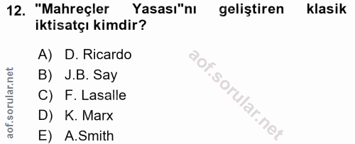 12. soru: "Mahreçler Yasası"nı geliştiren klasik iktisatçı kimdir? A) D. Ricardo B) J.B. Say C) F. Lasalle D) K. Marx E) A.Smith