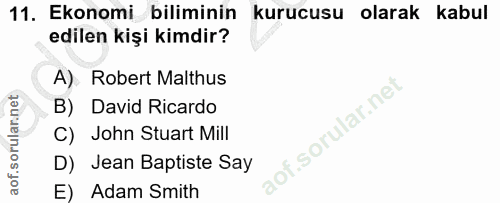 11. soru: Ekonomi biliminin kurucusu olarak kabul edilen kişi kimdir? A) Robert Malthus B) David Ricardo C) John Stuart Mill D)…