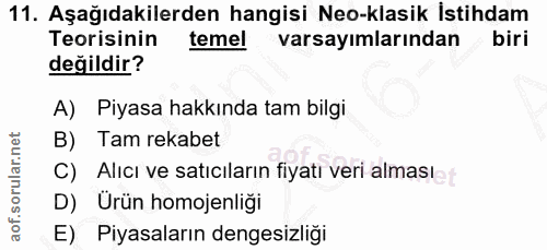 11. soru: Aşağıdakilerden hangisi Neo-klasik İstihdam Teorisinin temel varsayımlarından biri değildir? A) Piyasa hakkında tam b…