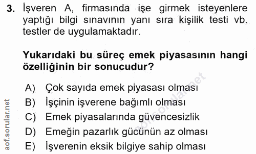 3. soru: İşveren A, firmasında işe girmek isteyenlere yaptığı bilgi sınavının yanı sıra kişilik testi vb. testler de uygulamak…