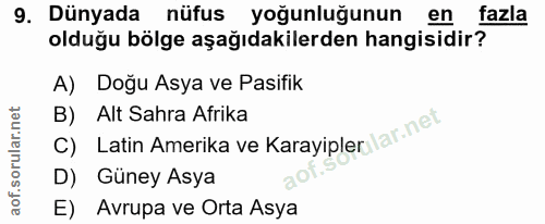 9. soru: Dünyada nüfus yoğunluğunun enl fazla olduğu bölge aşağıdakilerden hangisidir? A) Doğu Asya ve Pasifik B) Alt Sahra Af…