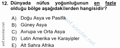 12. soru: Dünyada nüfus yoğunluğunun en fazla olduğu bölge aşağıdakilerden hangisidir? A) Doğu Asya ve Pasifik B) Güney Asya so…