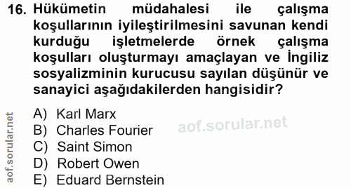 16. soru: Hükümetin müdahalesi ile çalışma koşullarının iyileştirilmesini savunan kendi kurduğu işletmelerde örnek çalışma koşu…