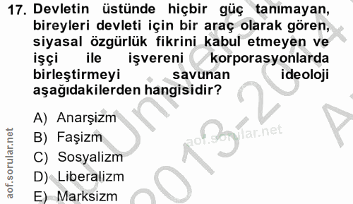 17. soru: Devletin üstünde hiçbir güç tanımayan, bireyleri devleti için bir araç olarak gören, siyasal özgürlük fikrini kabul e…