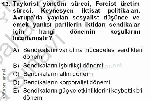 13. soru: Taylorist yönetim süreci, Fordist üretim süreci, Keynesyen iktisat politikaları, Avrupa'da yayılan sosyalist düşünce…