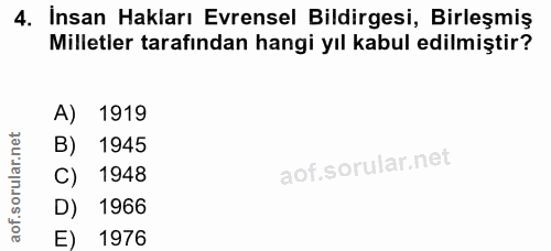 4. soru: İnsan Hakları Evrensel Bildirgesi, Birleşmiş Milletler tarafından hangi yıl kabul edilmiştir? A) 1919 B) 1945 1948 D)…