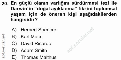 20. soru: En güçlü olanın varlığını sürdürmesi tezi ile Darwin'in "doğal ayıklanma" fikrini toplumsal yaşam için de öneren kişi…