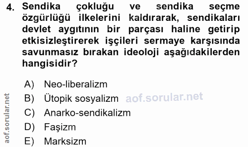 4. soru: Sendika çokluğu ve sendika seçme özgürlüğü ilkelerini kaldırarak, sendikaları devlet aygıtının bir parçası haline get…