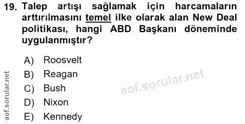 19. soru: Talep artışı sağlamak için harcamaların arttırılmasını temel ilke olarak alan New Deal politikası, hangi ABD Başkanı…