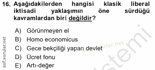 16. soru: Aşağıdakilerden hangisi klasik liberal iktisadi yaklaşımın öne sürdüğü kavramlardan biri değildir? A) Görünmeyen el B…