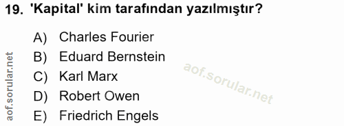 19. soru: 'Kapital' kim tarafından yazılmıştır? A) Charles Fourier B) Eduard Bernstein C) Karl Marx D) Robert Owen E) Friedrich…