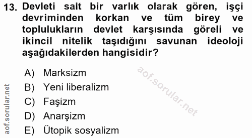 13. soru: Devleti salt bir varlık olarak gören, işçi devriminden korkan ve tüm birey ve toplulukların devlet karşısında göreli…
