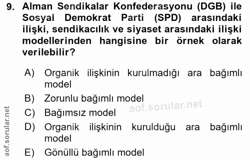 9. soru: Alman Sendikalar Konfederasyonu (DGB) ile Sosyal Demokrat Parti (SPD) arasındaki ilişki, sendikacılık ve siyaset aras…
