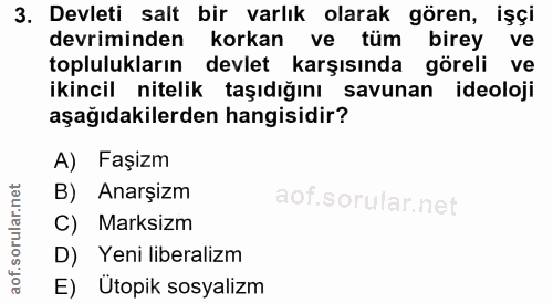 3. soru: Devleti salt bir varlık olarak gören, işçi devriminden korkan ve tüm birey ve toplulukların devlet karşısında göreli…