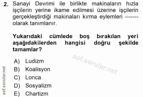 2. soru: Sanayi Devrimi ile birlikte makinaların hızla işçilerin yerine ikame edilmesi üzerine işçilerin gerçekleştirdiği maki…