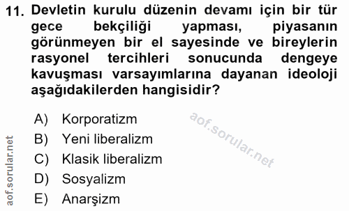 11. soru: Devletin kurulu düzenin devamı için bir tür gece bekçiliği yapması, pıyasanın görünmeyen bir el sayesinde ve bireyler…