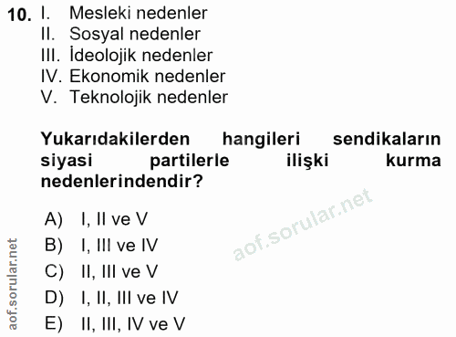 10. soru: 1. Mesleki nedenler Il. Sosyal nedenler III. Ideolojik nedenler IV. Ekonomik nedenler V. Teknolojik nedenler Yukarıda…