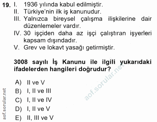 19. soru: l. 1936 yılında kabul edilmiştir. II. Türkiye'nin ilk iş kanunudur. IlI. Yalnızca bireysel çalışma ilişkilerine dair…