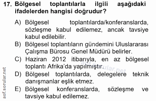 17. soru: Bölgesel toplantilarla ilgili aşağıdaki ifadelerden hangisi doğrudur? A) Bolgesel toplantılarda/konferanslarda, sözle…