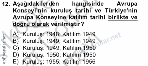 12. soru: Aşağıdakilerden hangisinde Avrupa Konseyi'nin kuruluş tarihi ve Türkiye'nin Avrupa Konseyine katılım tarihi birlikte…