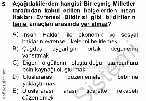 5. soru: Aşağıdakilerden hangisi Birleşmiş Milletler tarafından kabul edilen belgelerden İnsan Hakları Evrensel Bildirisi gibi…