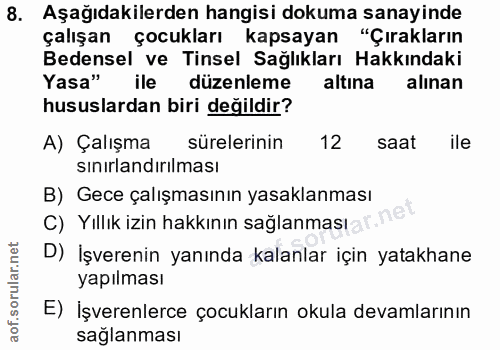 8. soru: Aşağıdakilerden hangisi dokuma sanayinde çalışan çocukları kapsayan "Çırakların Bedensel ve Tinsel Sağlıkları Hakkınd…