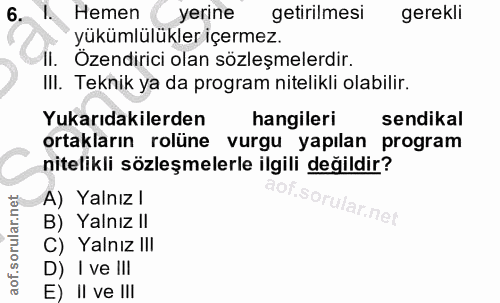 6. soru: 1. Hemen yerine getirilmesi gerekli yükümlülükler içermez. 1I. Ozendirici olan sözleşmelerdir. III. Teknik ya da prog…