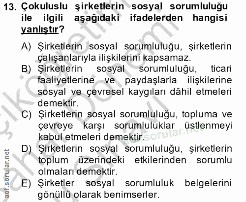 13. soru: Çokuluslu şirketlerin sosyal sorumluluğu ile ilgili aşağıdaki ifadelerden hangisi yanlıştır? A) Şirketlerin sosyal so…