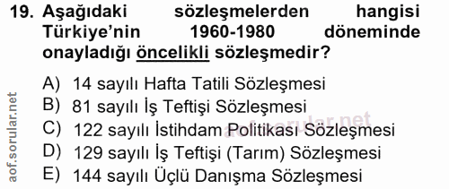 19. soru: Aşağıdaki sözleşmelerden hangisi Türkiye'nin 1960-1980 döneminde onayladığı öncelikli sözleşmedir? A) 14 sayılı Hafta…