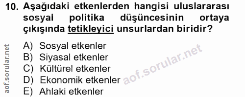 10. soru: Aşağıdaki etkenlerden hangisi uluslararası sosyal politika düşüncesinin ortaya çıkışında tetikleyici unsurlardan biri…