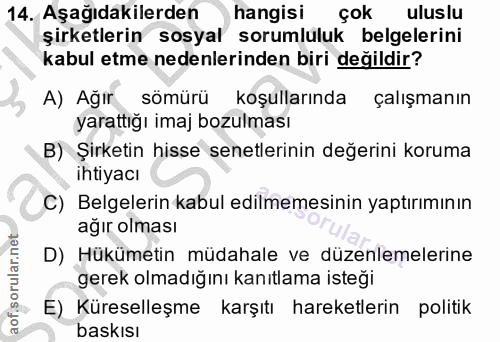 14. soru: Aşağıdakilerden hangisi çok uluslu şirketlerin sosyal sorumluluk belgelerini kabul etme nedenlerinden biri değildir?…