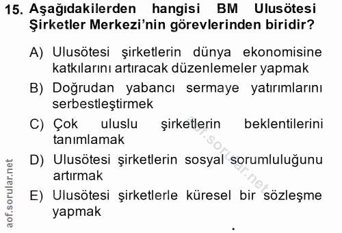 15. soru: Aşağıdakilerden hangisi BM Ulusötesi Şirketler Merkezi'nin görevlerinden biridir? A) Ulusötesi şirketlerin dünya ekon…