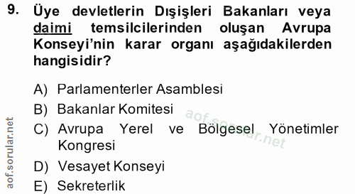 9. soru: Üye devletlerin Dışişleri Bakanları veya daimi temsilcilerinden oluşan Avrupa Konseyi'nin karar organı aşağıdakilerde…
