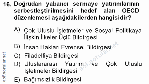 16. soru: Doğrudan yabancı sermaye yatırımlarının serbestleştirilmesini hedef alan OECD düzenlemesi aşağıdakilerden hangisidir?…