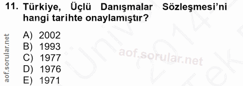 11. soru: Türkiye, Üçlü Danışmalar Sözleşmesi'ni hangi tarihte onaylamıştır? A) 2002 B) 1993 1977 D) 1976 E) 1971