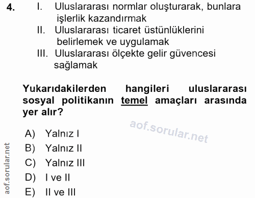 4. soru: Uluslararası normlar oluşturarak, bunlara işlerlik kazandırmak II. Uluslararası ticaret üstünlüklerini belirlemek ve…