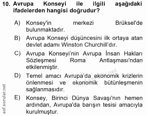 10. soru: Avrupa Konseyi ile ilgili aşağıdaki ifadelerden hangisi doğrudur? A) Konsey'in merkezi Brüksel'de bulunmaktadır. B) A…