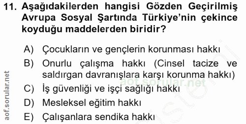 11. soru: Aşağıdakilerden hangisi Gözden Geçirilmiş Avrupa Sosyal Şartında Türkiye'nin çekince koyduğu maddelerden biridir? A)…