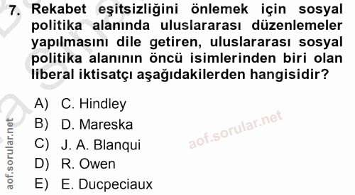 7. soru: Rekabet eşitsizliğini önlemek için sosyal politika alanında uluslararası düzenlemeler yapılmasını dile getiren, ulusl…
