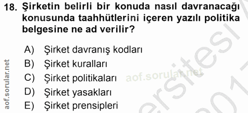 18. soru: Şirketin belirli bir konuda nasıl davranacağı konusunda taahhütlerini içeren yazılı politika belgesine ne ad verilir?…