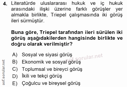 4. soru: Literatürde uluslararası hukuk ve iç hukuk arasındaki ilişki üzerine farklı görüşler yer almakla birlikte, Triepel ça…